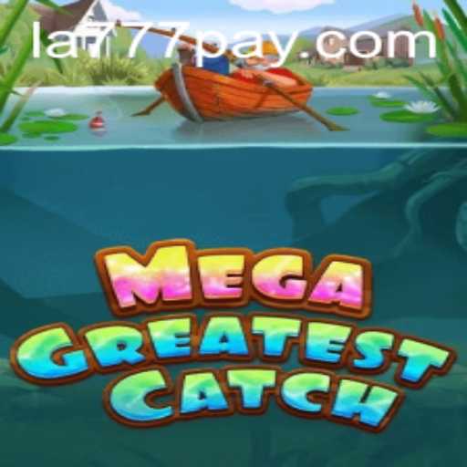 Exploring the Enchanting World of MegaGreatestCatch